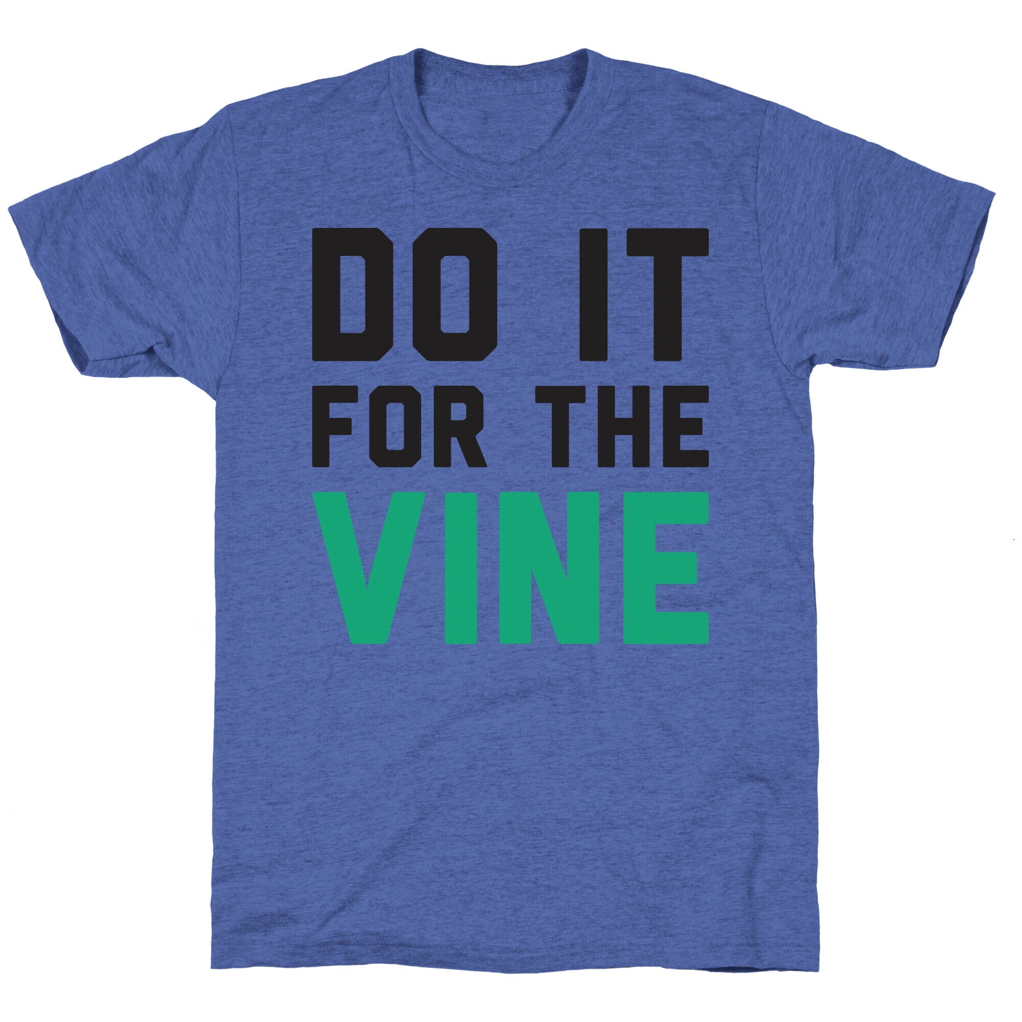 Do It For The Vine Unisex Triblend Tee